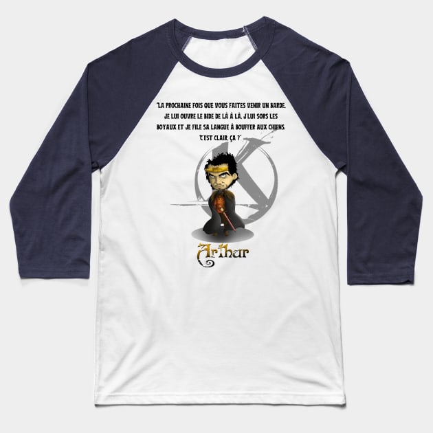 The next time you bring in a bard, I'll open her belly from there to there, take her intestines out, and stick her tongue out to eat the dogs. Is that clear? Baseball T-Shirt by Panthox